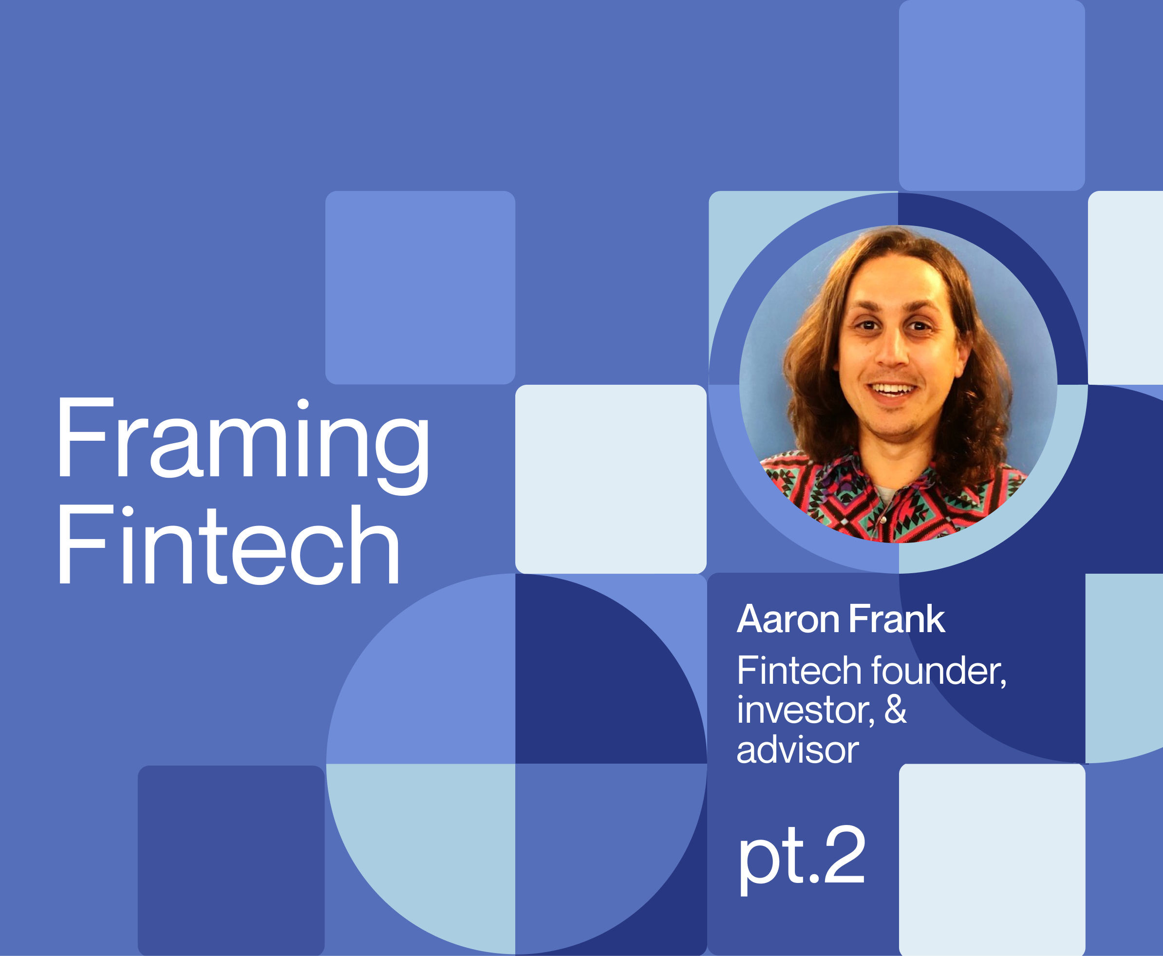 P2 framing fintech aaron frank